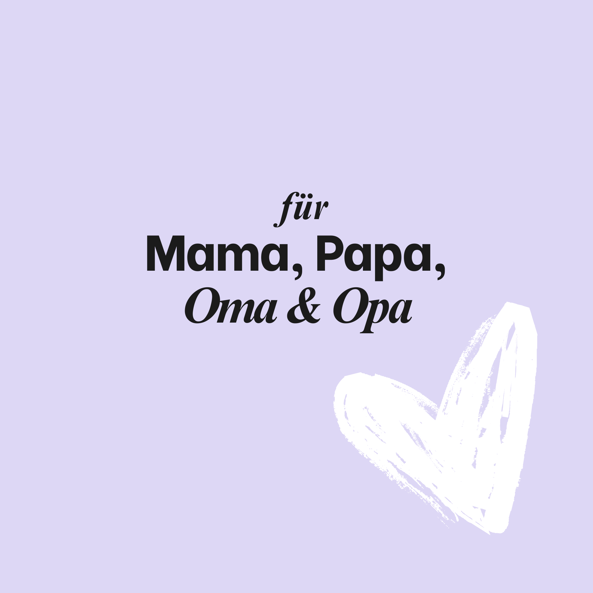 Mama, Papa, Opa & Oma